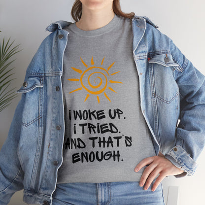 Unisex Heavy Cotton Tee - I woke up. I tried. And that’s enough