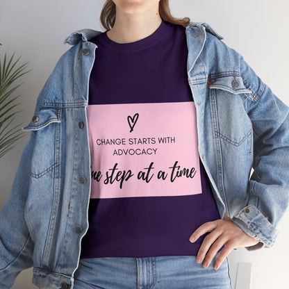 Unisex T-Shirt - Change Starts with Advocacy, One Step at a Time