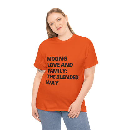 Unisex T-Shirt - Mixing Love and Family: The Blended Way