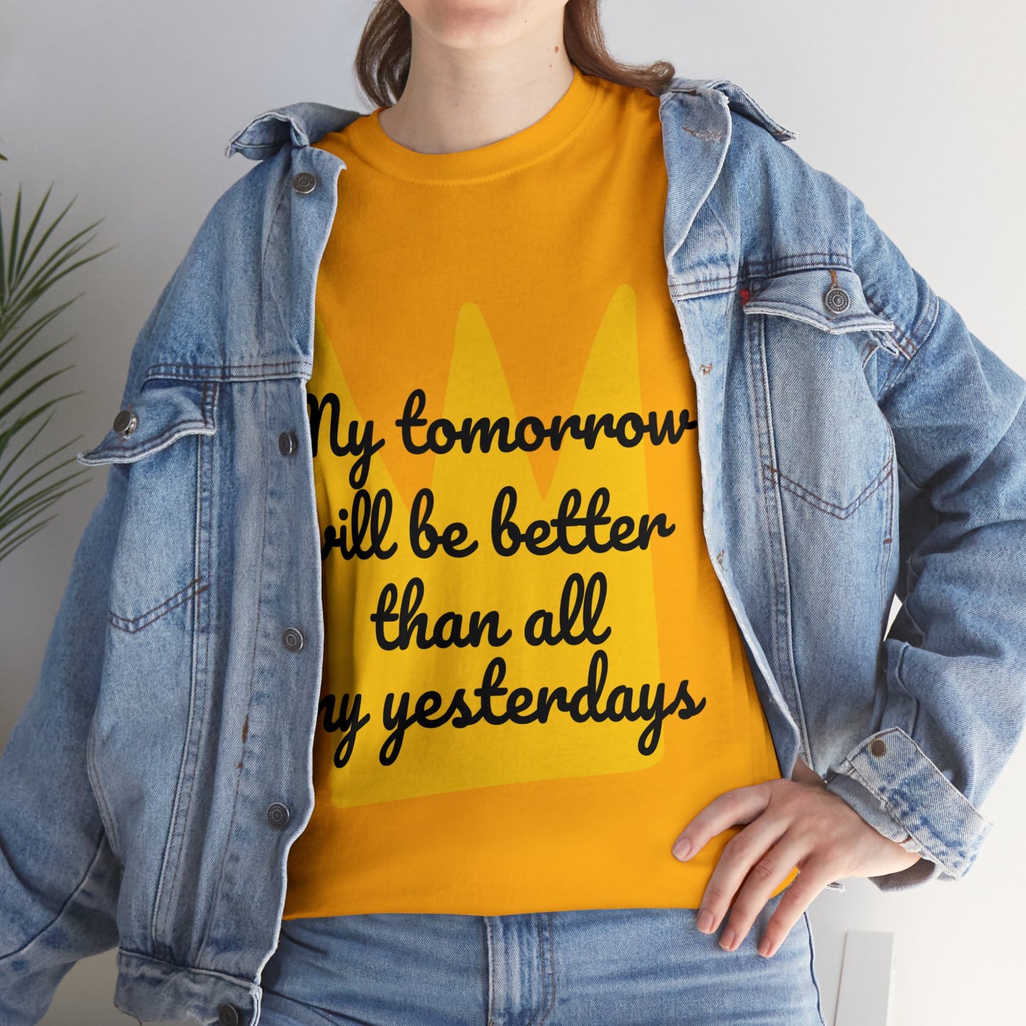 Unisex Heavy Cotton Tee - My tomorrow will be better than all my yesterdays