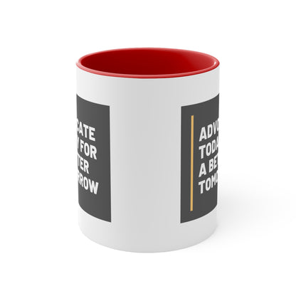 Accent Coffee Mug - Advocate Today for a Better Tomorrow