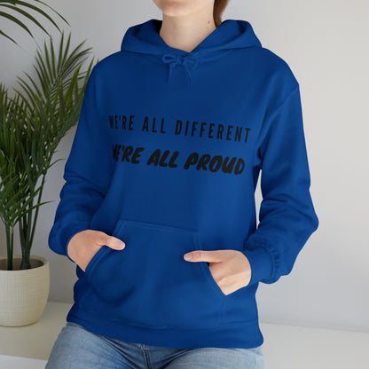 Unisex Hooded Sweatshirt - We're All Different, We're All Proud