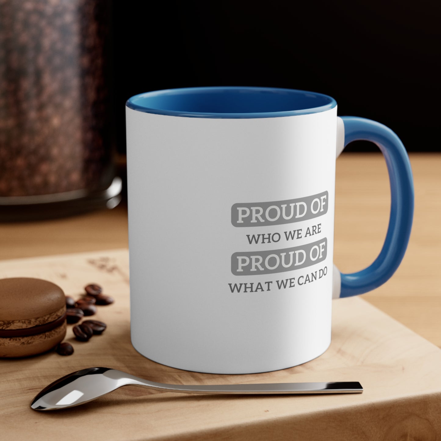 Accent Coffee Mug - Proud of Who We Are, Proud of What We Can Do