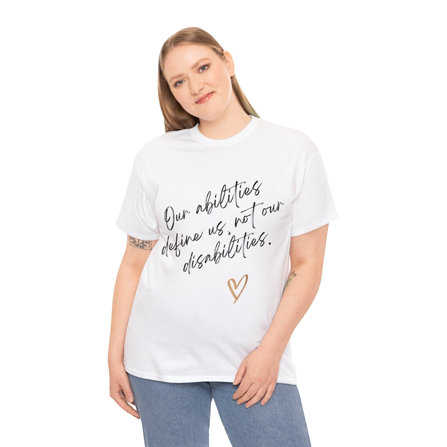 Unisex T-Shirt - Our Abilities Define Us, Not Our Disabilities