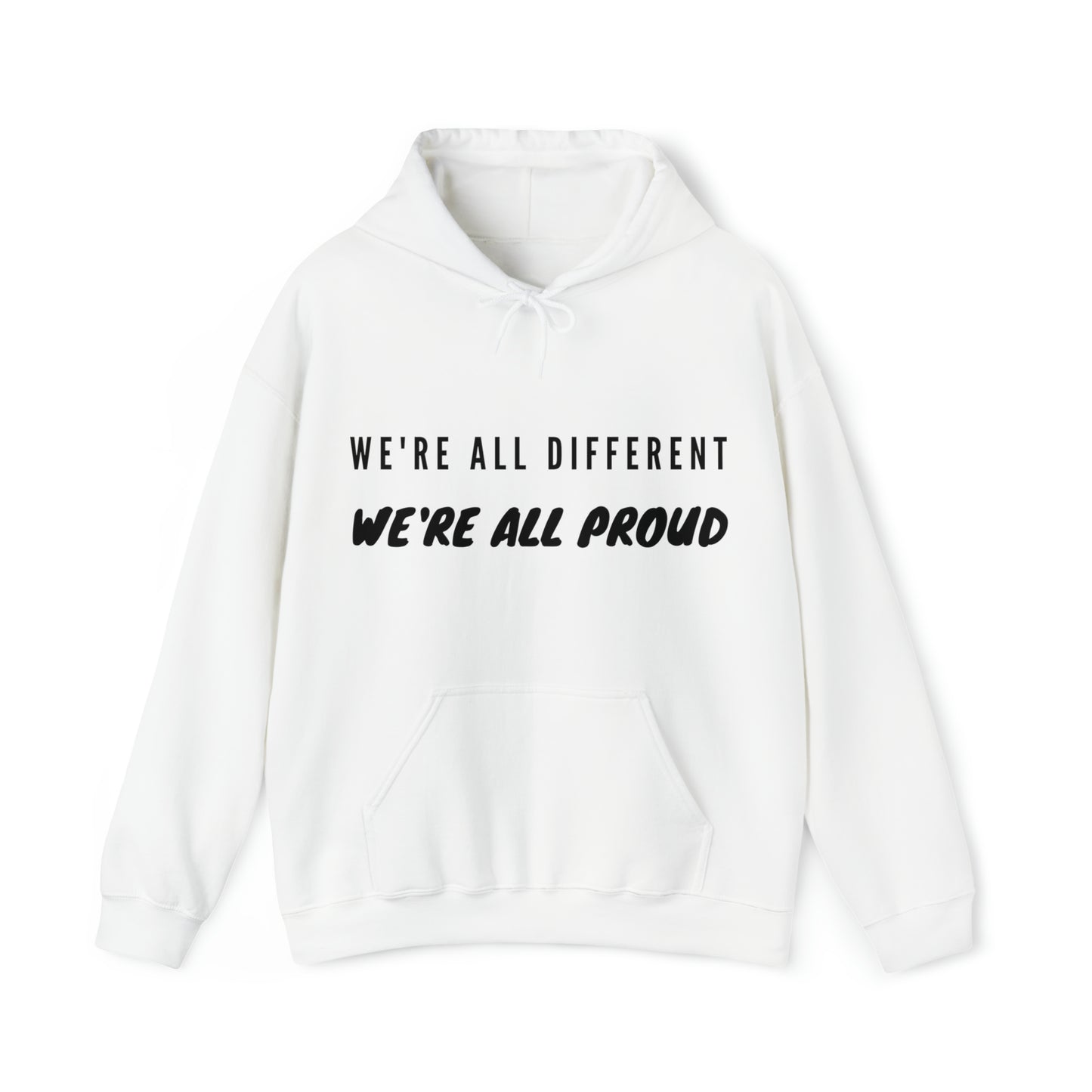 Unisex Hooded Sweatshirt - We're All Different, We're All Proud