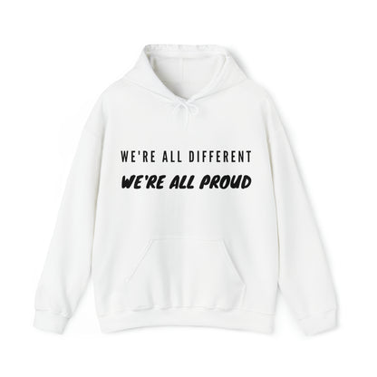 Unisex Hooded Sweatshirt - We're All Different, We're All Proud