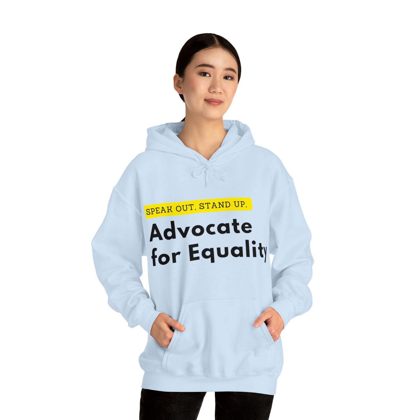 Unisex Hooded Sweatshirt - Speak Out, Stand Up, Advocate for Equality