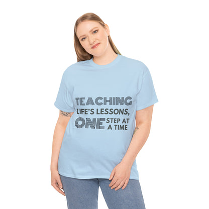 Unisex T-Shirt - Teaching Life's Lessons, One Step at a Time