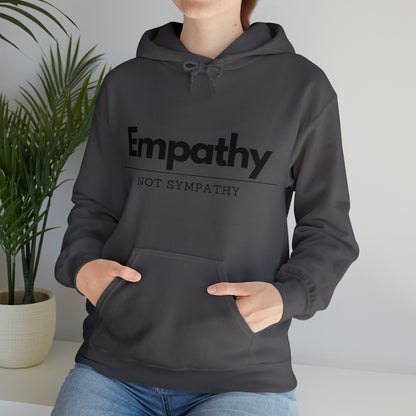 Unisex Hooded Sweatshirt - Empathy, Not Sympathy