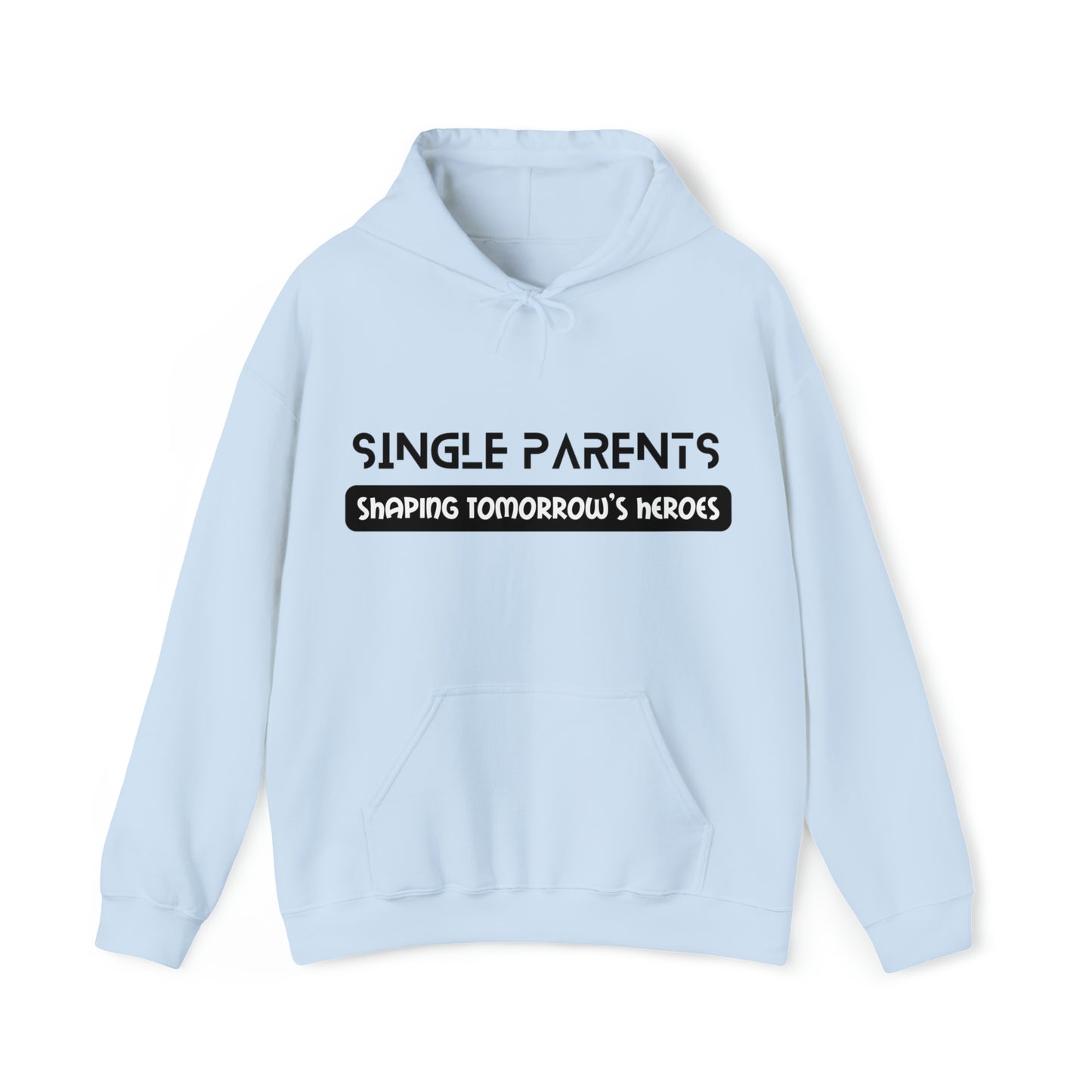 Unisex Hooded Sweatshirt - Single Parents: Shaping Tomorrow's Heroes