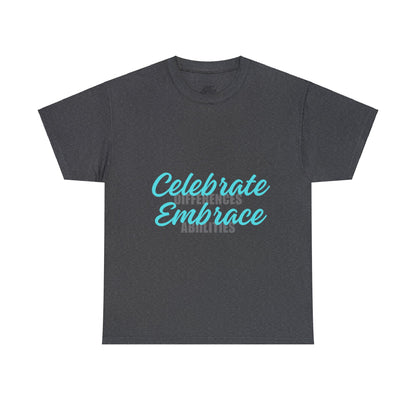 Unisex T-Shirt - Celebrate Differences, Embrace Abilities