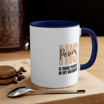 Accent Coffee Mug - His power is made perfect in my weakness