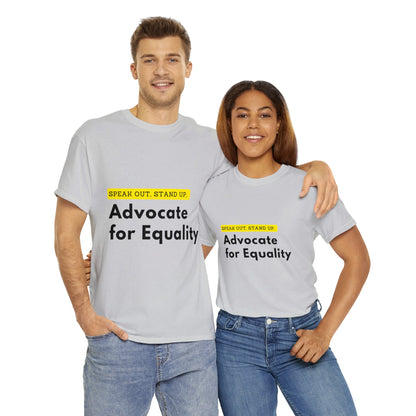 Unisex T-Shirt - Speak Out, Stand Up, Advocate for Equality