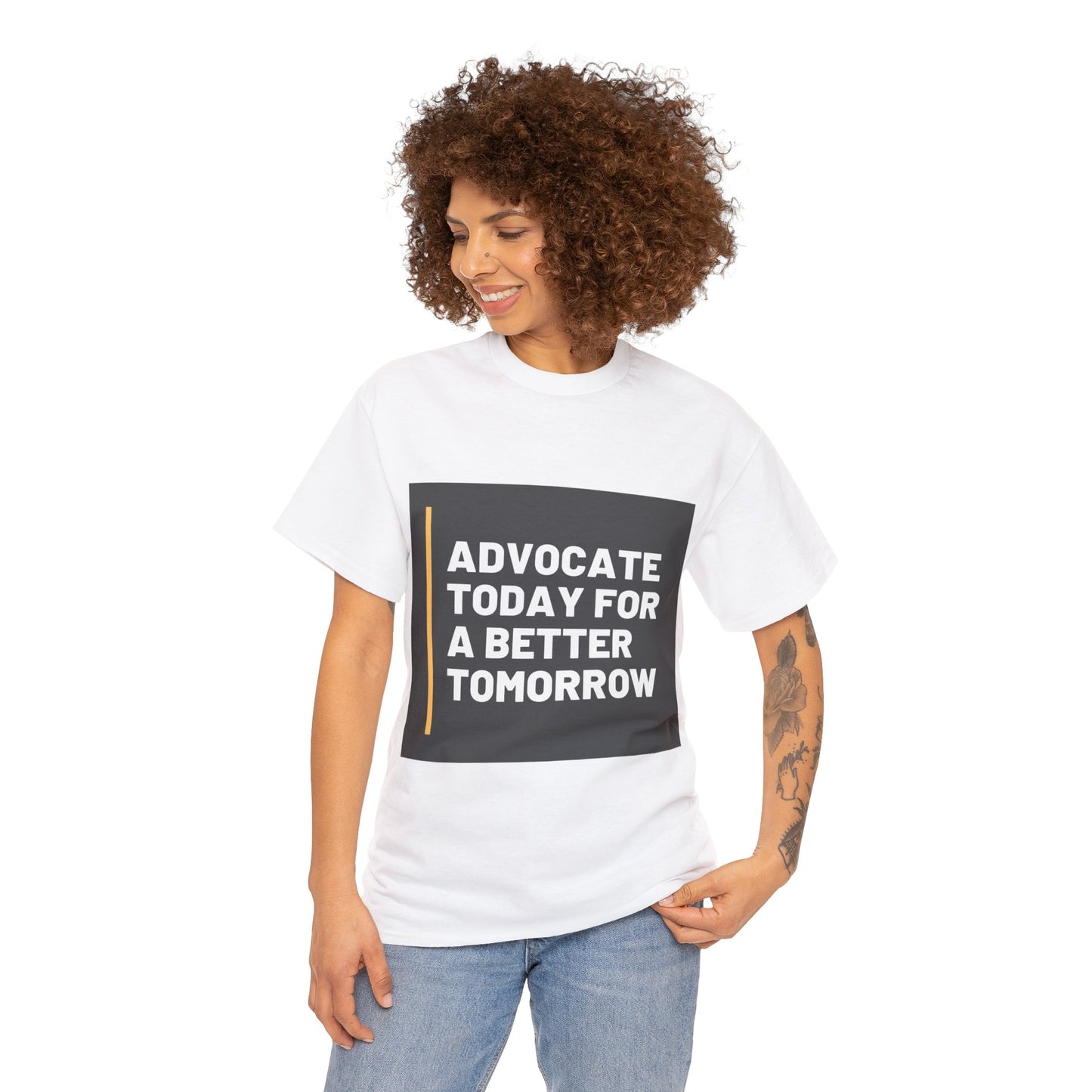 Unisex T-Shirt - Advocate Today for a Better Tomorrow