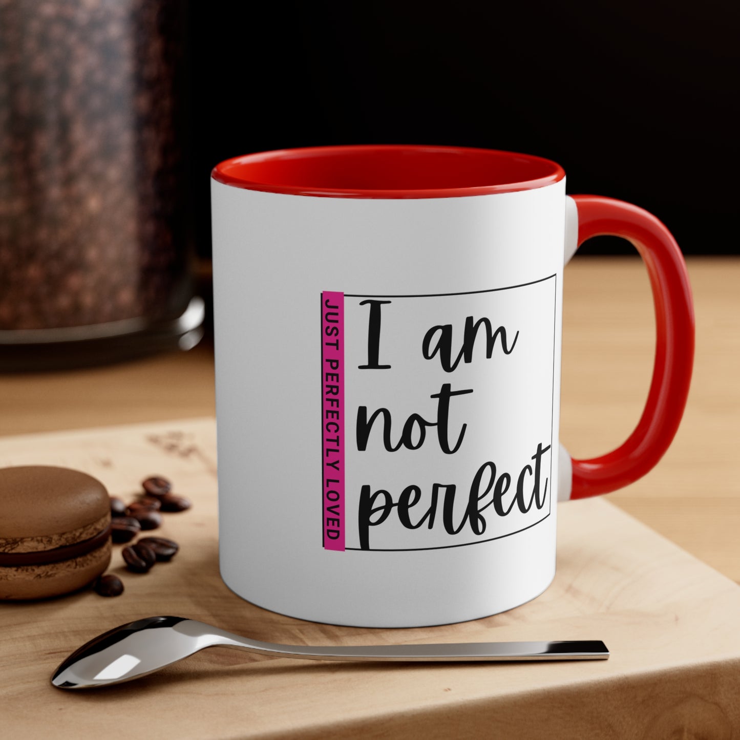 Accent Coffee Mug - I am not perfect, just perfectly loved