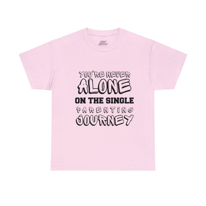 Unisex T-Shirt - You're Never Alone on the Single Parenting Journey