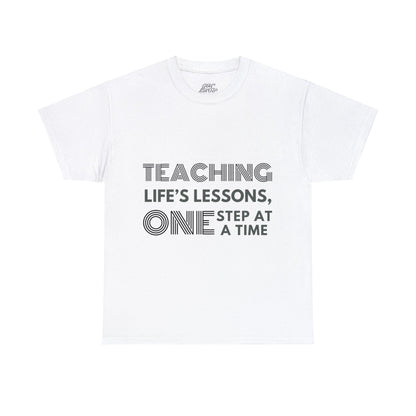 Unisex T-Shirt - Teaching Life's Lessons, One Step at a Time