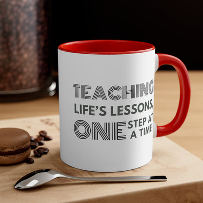 Accent Coffee Mug - Teaching Life's Lessons, One Step at a Time