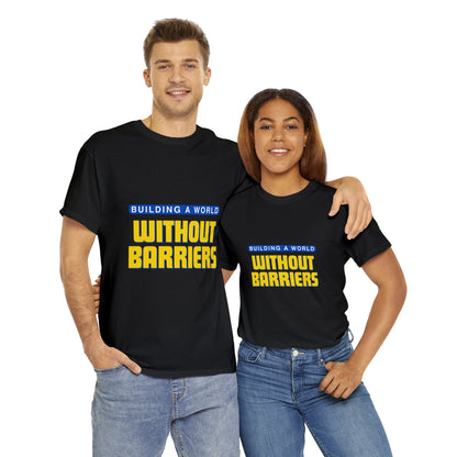 Unisex T-Shirt - Building a World Without Barrier