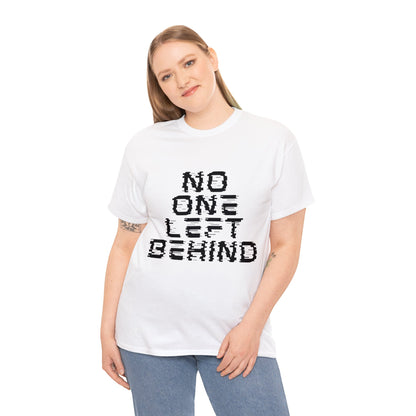 Unisex T-Shirt - No One Left Behind