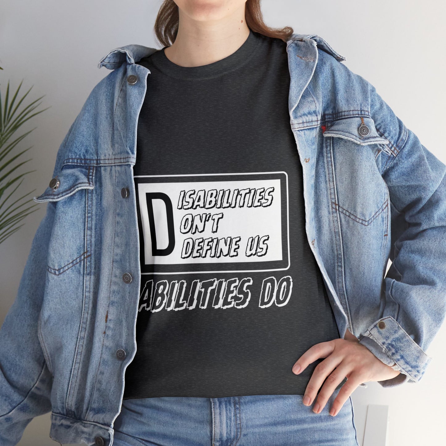 Unisex T-Shirt - Disabilities Don't Define Us, Abilities Do