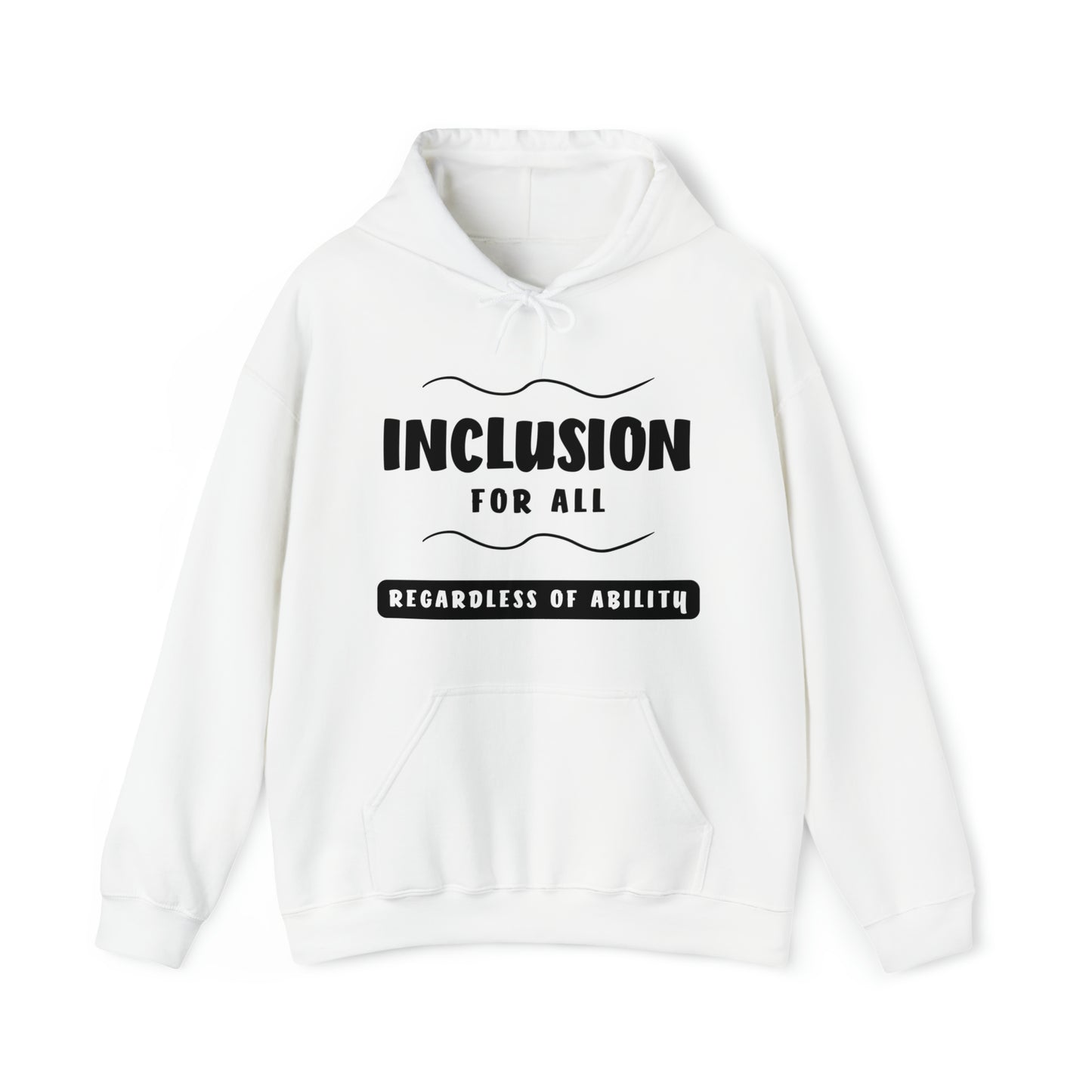 Unisex Hooded Sweatshirt -  Inclusion for All, Regardless of Ability