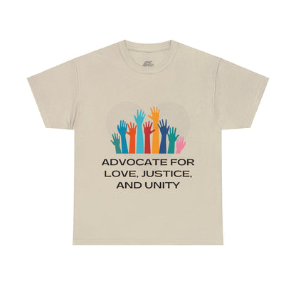 Unisex T-Shirt - Advocate for Love, Justice, and Unity