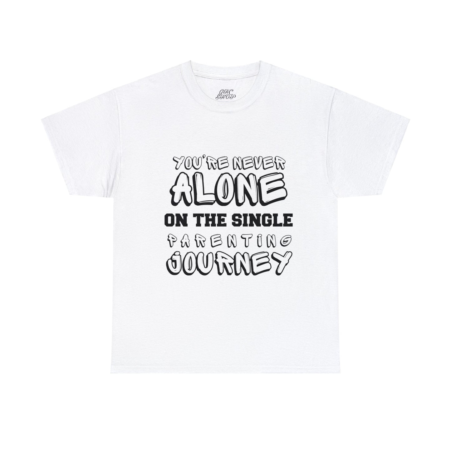 Unisex T-Shirt - You're Never Alone on the Single Parenting Journey