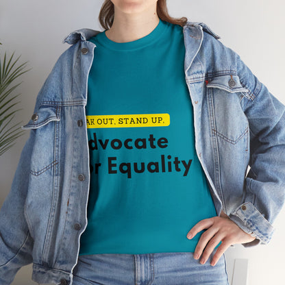 Unisex T-Shirt - Speak Out, Stand Up, Advocate for Equality