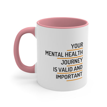 Accent Coffee Mug - Your Mental Health Journey is Valid and Important