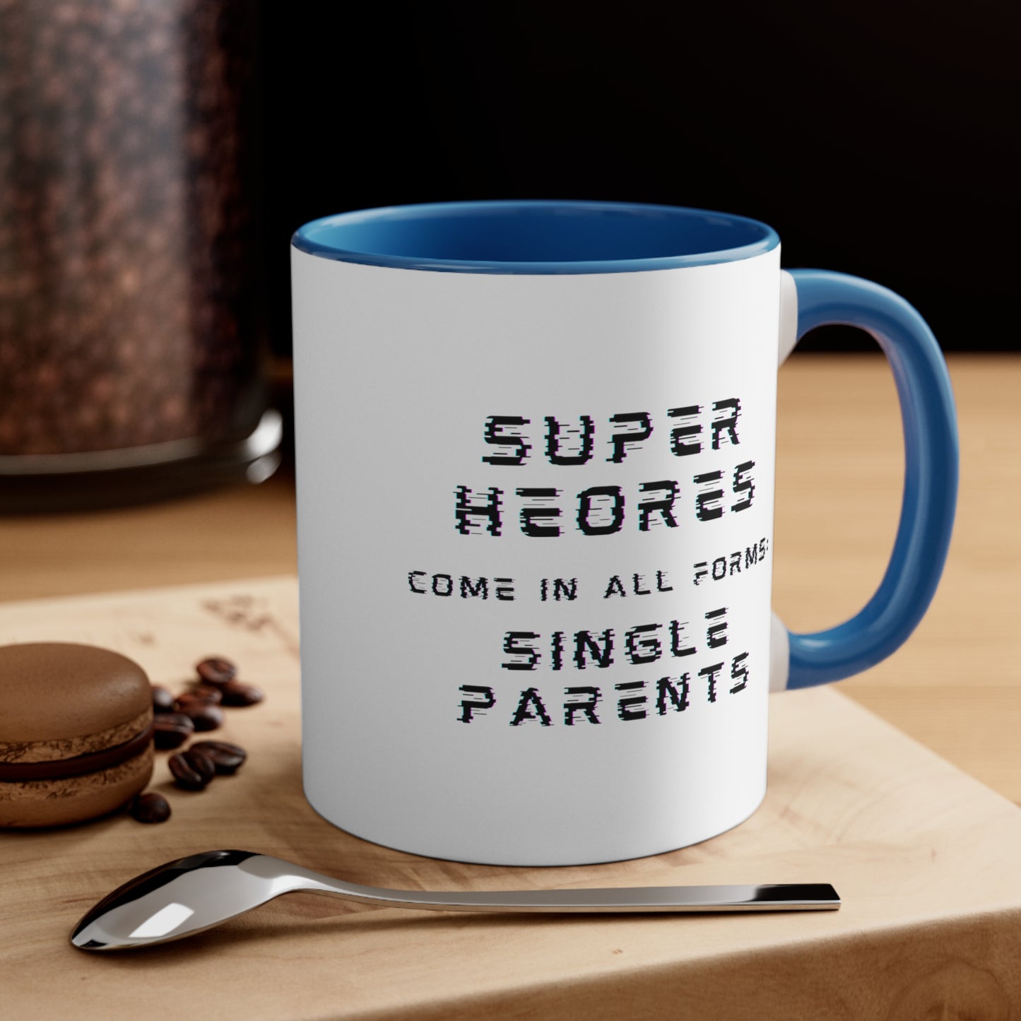 Accent Coffee Mug - Superheroes Come in All Forms: Single Parents