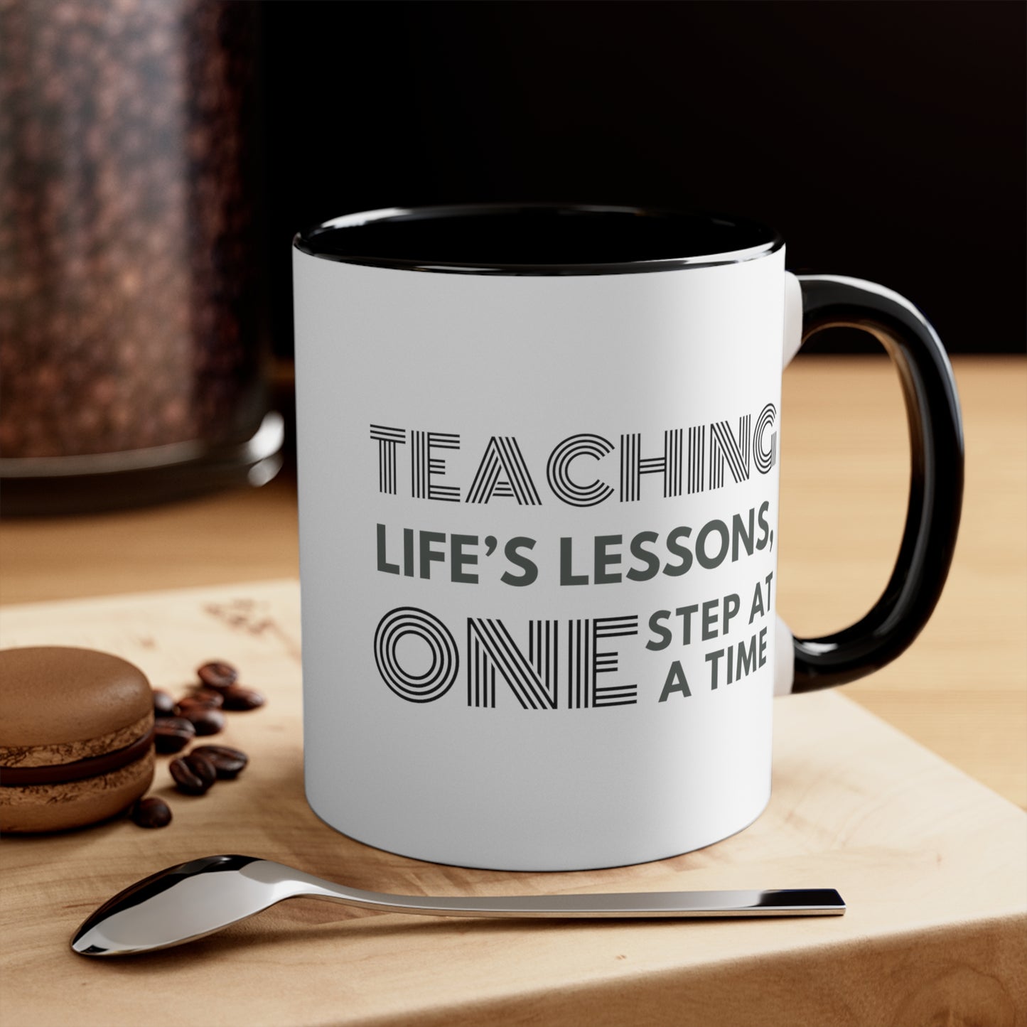 Accent Coffee Mug - Teaching Life's Lessons, One Step at a Time